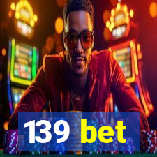 139 bet
